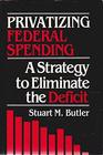 Privatizing Federal Spending A Strategy to Eliminate the Deficit