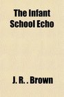 The Infant School Echo