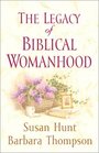 The Legacy of Biblical Womanhood