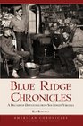 Blue Ridge Chronicles A Decade of Dispatches from Southwest Virginia