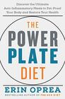 The Power Plate Diet Discover the Ultimate AntiInflammatory Meals to FatProof Your Body and Restore Your Health