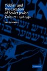 Yiddish and the Creation of Soviet Jewish Culture 19181930