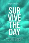 Survive the Day Thriving in the Midst of LIfe's Storms