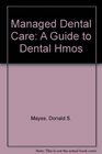 Managed Dental Care A Guide to Dental Hmos
