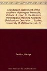 A landscape assessment of the southern Mornington Peninsula Victoria A report to the Western Port Regional Planning Authority