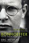 Bonhoeffer Pastor Martyr Prophet Spy