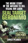 Seal Target Geronimo The Inside Story of the Mission to Kill Osama Bin Laden