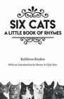 Six Cats A Little Book of Rhymes