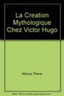 La Creation Mythologique Chez Victor Hugo