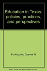 Education in Texas policies practices and perspectives