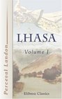 Lhasa An Account of the Country and People of Central Tibet and of the Progress of the Mission Sent There by the English Government in the Year 19034 Volume 1