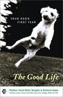 The Good Life Your Dog's First Year