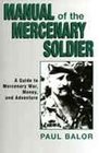 Manual Of The Mercenary Soldier  Guide To Mercenary War Money And Adventure