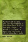 Memoirs of the life and correspondence of the Reverend Christian Frederick Swartz  to which is pref