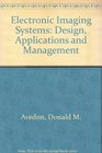 Electronic Imaging Systems Design Applications and Management