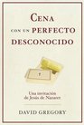 Cena con un perfecto desconocido Una invitacin con Jess de Nazaret