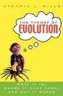 The Theory of Evolution  What It Is Where It Came From and Why It Works