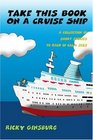 Take This Book On A Cruise Ship A collection of short stories to read in calm seas