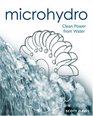 Microhydro Clean Power from Water