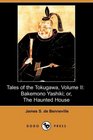 Tales of the Tokugawa Volume II Bakemono Yashiki or The Haunted House