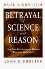 Betrayal of Science and Reason How AntiEnvironment Rhetoric Threatens Our Future