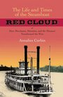 The Life and Times of the Steamboat Red Cloud or How Merchants Mounties and the Missouri Transformed the West