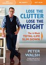 Lose the Clutter Lose the Weight The 6Week Total Life SlimDown