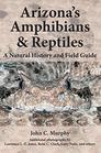 Arizona's Amphibians  Reptiles A Natural History and Field Guide