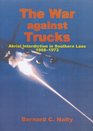 The War Against Trucks  Aerial Interdiction In Southern Laos 19681972