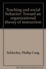 Teaching and social behavior Toward an organizational theory of instruction