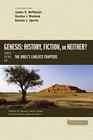 Genesis: History, Fiction, or Neither?: Three Views on the Bible's Earliest Chapters (Counterpoints: Bible and Theology)