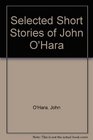 Selected Short Stories of John O'Hara