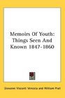 Memoirs Of Youth Things Seen And Known 18471860