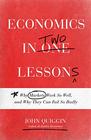 Economics in Two Lessons Why Markets Work So Well and Why They Can Fail So Badly