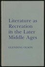 Literature As Recreation in the Later Middle Ages