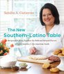 The New SouthernLatino Table Recipes that Bring Together the Bold and Beloved Flavors of Latin America and the American South