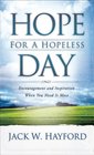 Hope for a Hopeless Day Encouragement and Inspiration When You Need It Most
