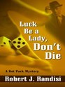 Luck Be a Lady, Don't Die (Rat Pack, Bk 2) (Large Print)