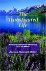 THE TRANSFIGURED LIFE Shorter Writings of JR Miller