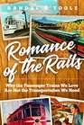 Romance of the Rails Why the Passenger Trains We Love Are Not the Transportation We Need
