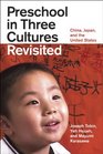 Preschool in Three Cultures Revisited China Japan and the United States