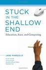Stuck in the Shallow End Education Race and Computing