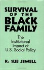 Survival of the Black Family The Institutional Impact of American Social Policy