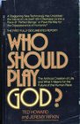 Who Should Play God The Artificial Creation of Life and What it Means for the Future of the Human Race