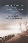 Spiritual Formation for Christian Leaders Lessons from the Life and Teaching of E Stanley Jones