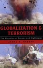 Globalization and Terrorism The Migration of Dreams and Nightmares