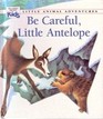 Be Careful Little Antelope
