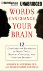 Words Can Change Your Brain 12 Conversation Strategies That Build Trust Resolve Conflict and Increase Intimacy