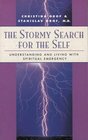 The Stormy Search for the Self Understanding and Living with Spiritual Emergency
