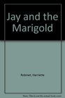 Jay and the Marigold